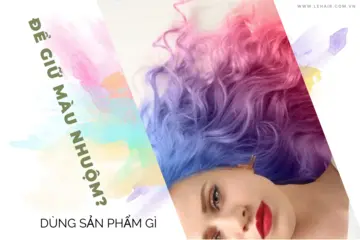 Dùng Sản Phẩm Gì Để Giữ Màu Cho Tóc Nhuộm?